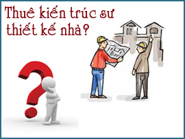 Có nên tốn tiền thuê kiến trúc sư thiết kế nhà không?